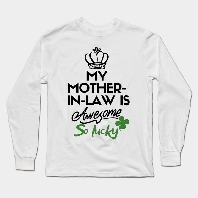 My mother-in-law is awesome so lucky Long Sleeve T-Shirt by mksjr